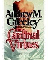 cardinal virtues by andrew m greeley 1st edition andrew m greeley b01jo09cw8