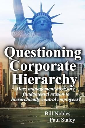 questioning corporate hierarchy 1st edition bill nobles ,paul staley 1518820034, 978-1518820038