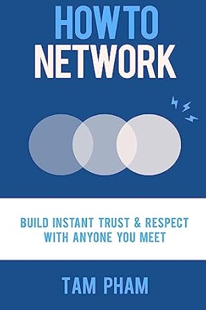 how to network build instant trust and respect with anyone you meet 1st edition tam pham 1516991729,