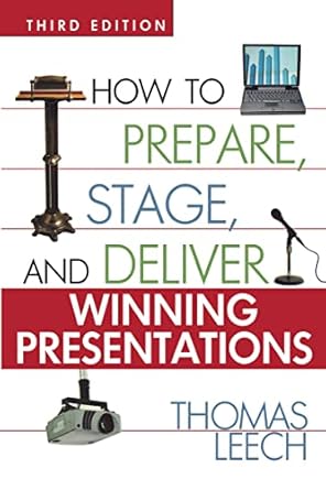 how to prepare stage and deliver winning presentations 3rd edition thomas leech 0814472311, 978-0814472316