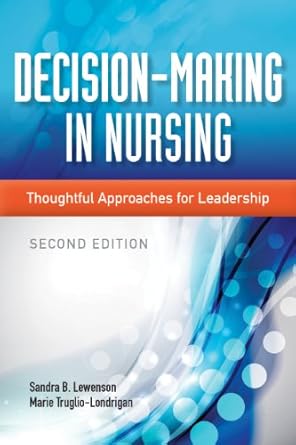 decision making in nursing thoughtful approaches for leadership 1st edition sandra b lewenson ,marie truglio