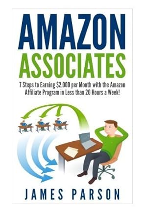 amazon associates 7 steps to earning $2 000 per month through the amazon affiliate program in less than 20