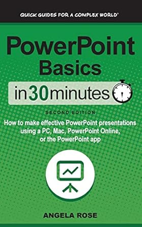 powerpoint basics in 30 minutes how to make effective powerpoint presentations using a pc mac powerpoint