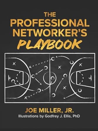 the professional networkers playbook 1st edition joe miller jr ,godfrey j ellis phd b0drdj1d4j, 979-8304471107