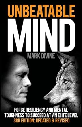 unbeatable mind forge resiliency and mental toughness to succeed at an elite level 3rd edition mark divine