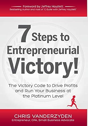 7 steps to entrepreneurial victory 1st edition chris vanderzyden 0985414847, 978-0985414849