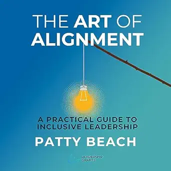 the art of alignment a practical guide to inclusive leadership 1st edition patty beach ,valerie cline