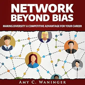 network beyond bias making diversity a competitive advantage for your career 1st edition amy c waninger ,lead