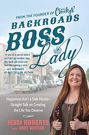 backroads boss lady happiness aint a side hustle straight talk on creating the life you deserve 1st edition