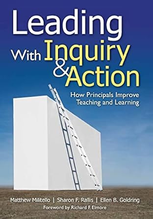 Leading With Inquiry And Action How Principals Improve Teaching And Learning