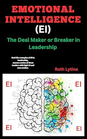 emotional intelligence the deal maker or breaker in leadership 1st edition ruth lytina b0cw1lmw6k