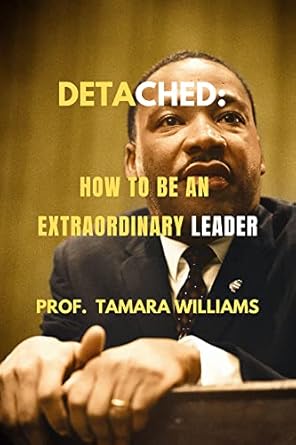 detached how to be an extraordinary leader mastering the strategies of effective leadership 1st edition prof