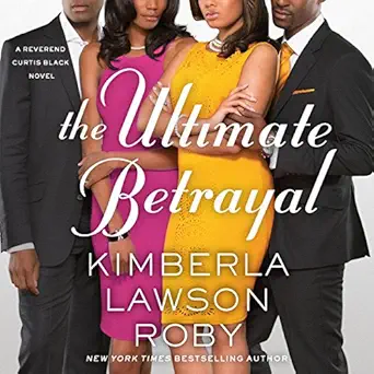 the ultimate betrayal a reverend curtis black novel book 12 1st edition kimberla lawson roby ,tracey leigh