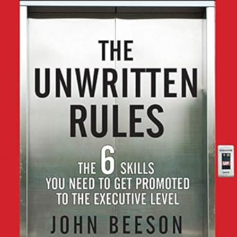 the unwritten rules the six skills you need to get promoted to the executive level unabridged edition john