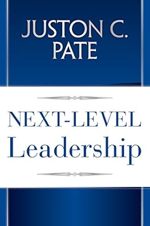 next level leadership 1st edition juston c pate 1457544857, 978-1457544859