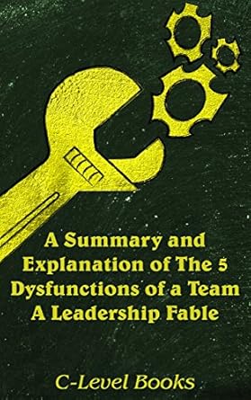 a summary and explanation of the 5 dysfunctions of a team a leadership table 1st edition j michael jordan