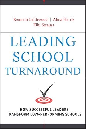 leading school turnaround how successful leaders transform low performing schools 1st edition kenneth