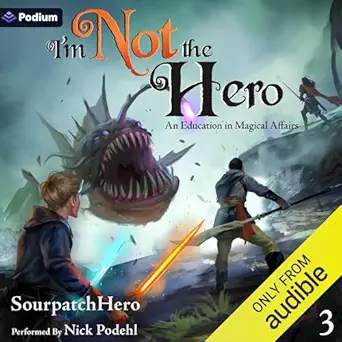 an education in magical affairs an isekai litrpg im not the hero book 3 1st edition sourpatchhero ,nick