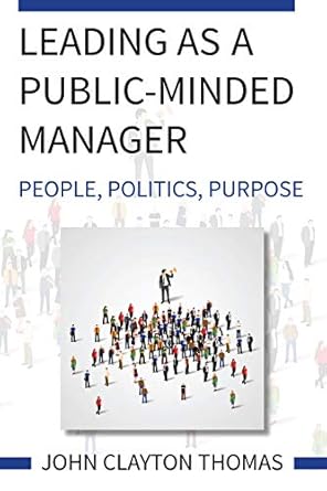 Leading As A Public Minded Manager People Politics Purpose
