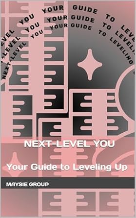 next level you your guide to leveling up what if you could unlock the best version of yourself starting today