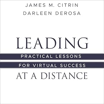 leading at a distance practical lessons for virtual success unabridged edition james m citrin ,darleen derosa