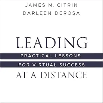 leading at a distance practical lessons for virtual success 1st edition james m citrin ,darleen derosa ,janet