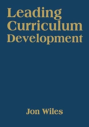 leading curriculum development 1st edition jon w wiles 1412961416, 978-1412961417