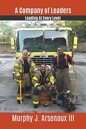 a company of leaders leading at every level 1st edition murphy j arsenaux iii b079mfrh6r