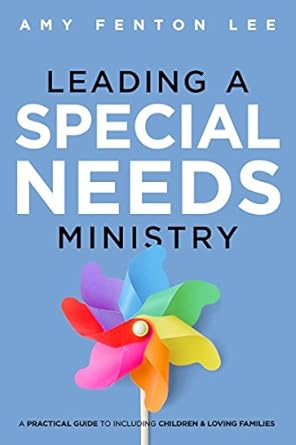 leading a special needs ministry 1st edition amy fenton lee b077kp3464