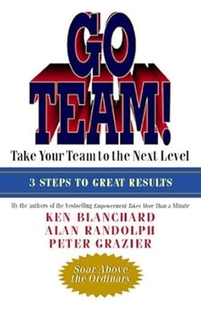 go team take your team to the next level 1st edition ken blanchard ,alan randolph ,peter grazier 1576754472,