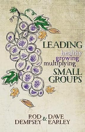 leading healthy growing multiplying small groups 1st edition rod dempsey ,dave earley 1935986783,