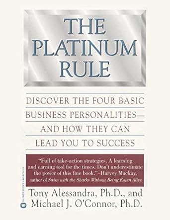 the platinum rule discover the four basic business personalities and how they can lead you to success 1st