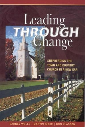 leading through change 1st edition barney wells/martin guise/ron klassen ,stuart hoffman ,julie becker