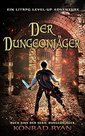 der dungeonjager ein litrpg level up adventure 1st edition konrad ryan ,stephan waba b0brf3sydw