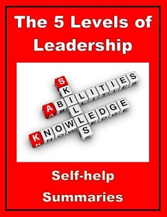 summary the 5 levels of leadership 1st edition self help summaries b007xwola8, b007qo8osi