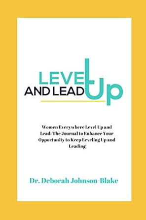 women everywhere level up and lead the journal to enhance your opportunity to keep leveling up and leading