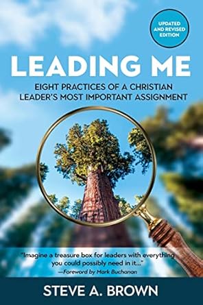 leading me eight practices for a christian leaders most important assignment 1st edition dr steve a brown ,dr