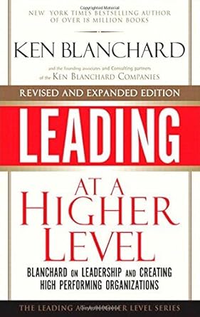 by ken blanchard leading at a higher level revised and   blanchard on leadership and creating high performing