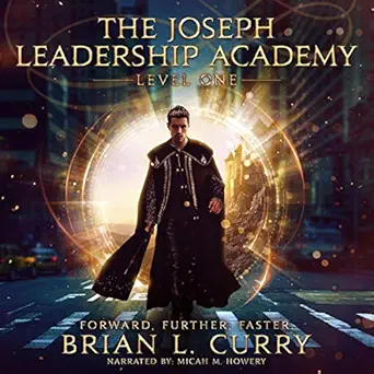 the joseph leadership academy level one forward further faster 1st edition brian l curry ,micah m howery