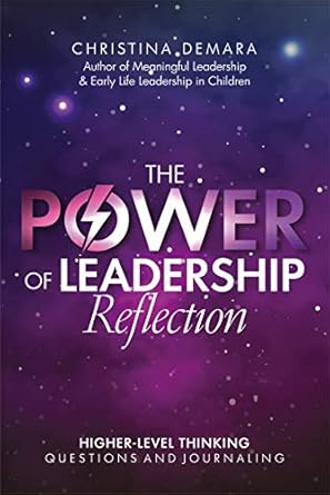 the power of leadership reflection higher level thinking questions and journaling 1st edition christina