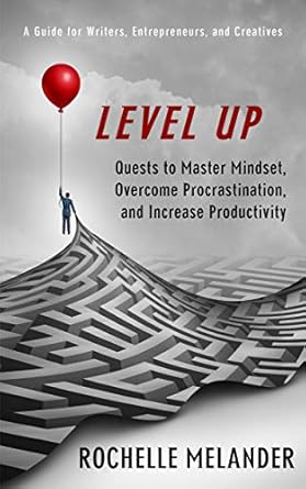 level up quests to master mindset overcome procrastination and increase productivity 1st edition rochelle