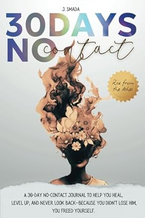 30 day no contact guided journal after a breakup separation or divorce healing letting go and leveling up 1st