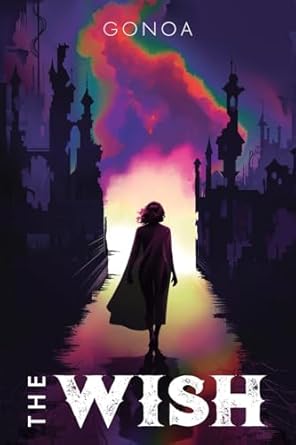 the wish a post apocalyptic litrpg 1st edition gonoa 1039469140, 978-1039469143