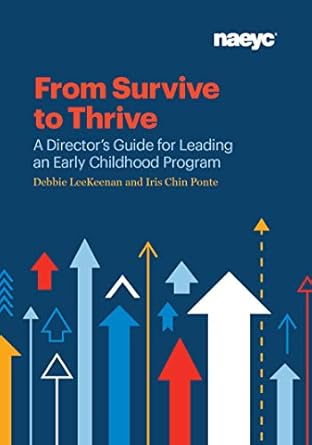 from survive to thrive a directors guide for leading an early childhood program 1st edition debbie leekeenan