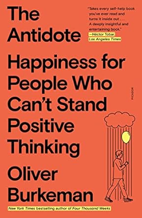 antidote 1st edition oliver burkeman 1250860407, 978-1250860408