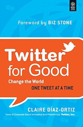 twitter for good change the world one tweet at a time 1st edition claire diaz ortiz and biz stone 8126533641,