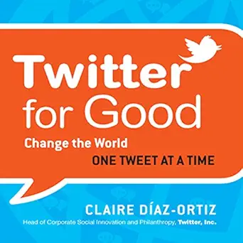 twitter for good change the world one tweet at a time 1st edition claire diaz ortiz ,karen saltus ,gildan