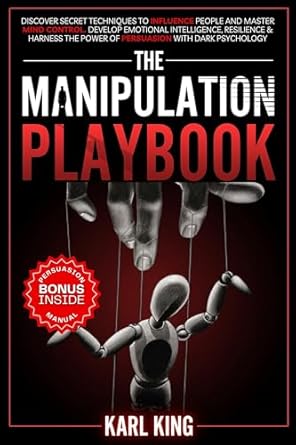the manipulation playbook discover secret techniques to influence people and master mind control develop