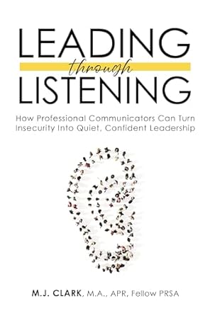 leading through listening how professional communicators can turn insecurity into quiet confident leadership