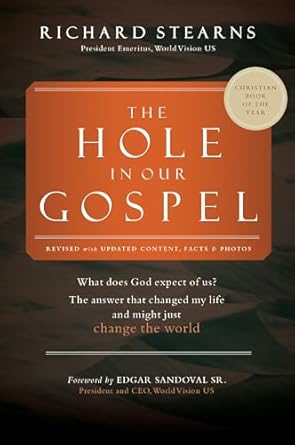 the hole in our gospel   what does god expect of us the answer that changed my life and might just change the